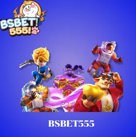 bsbet555 เกมพนันจากทุกค่าย ประสิทธิภาพสูงที่สุด